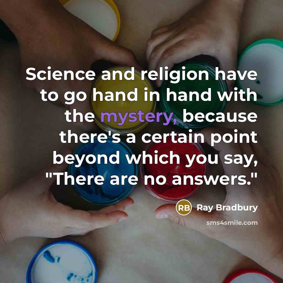 “Science and religion have to go hand in hand with…” quote by Ray Bradbury