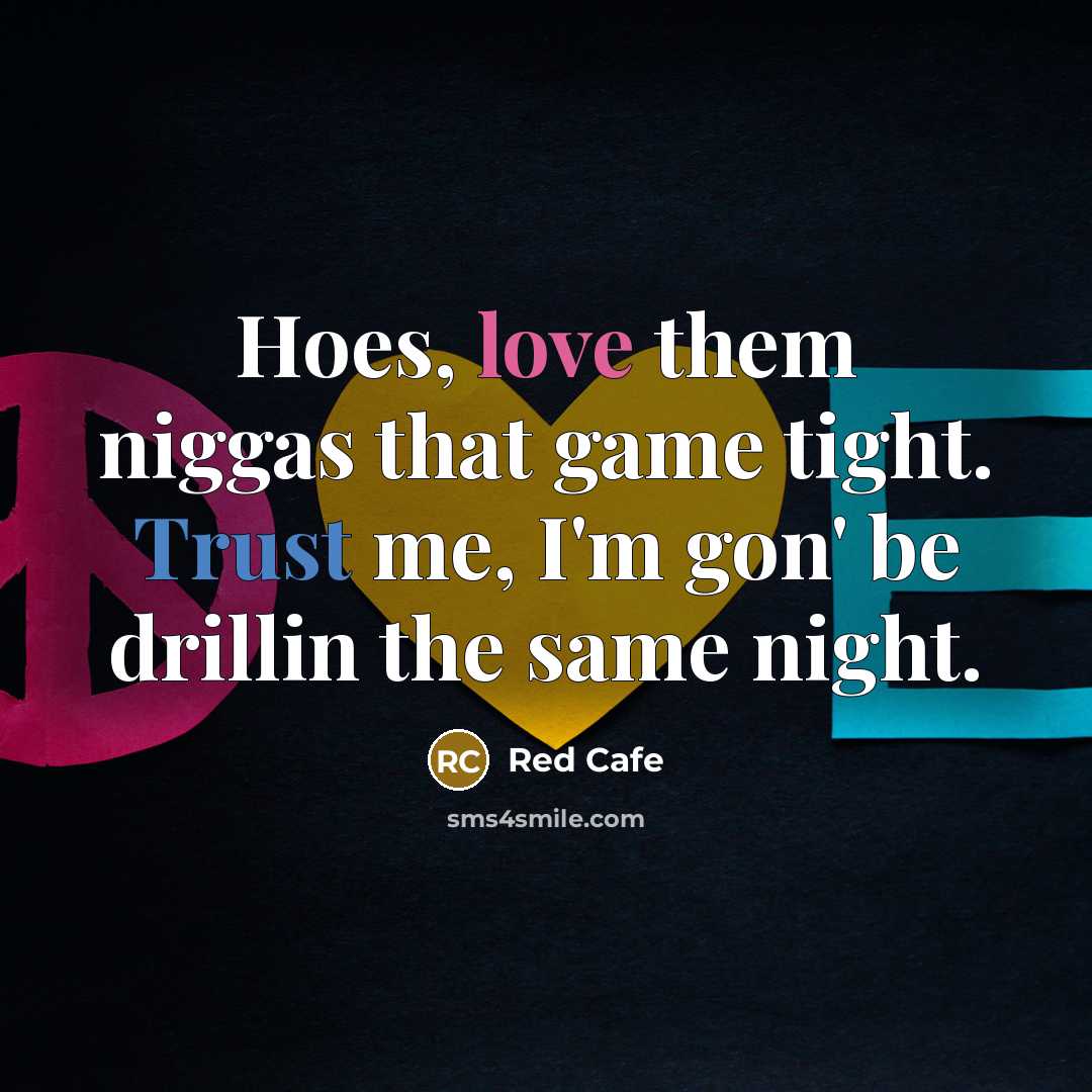 “Hoes, love them niggas that game tight. Trust me, I'm…” quote by Red Cafe