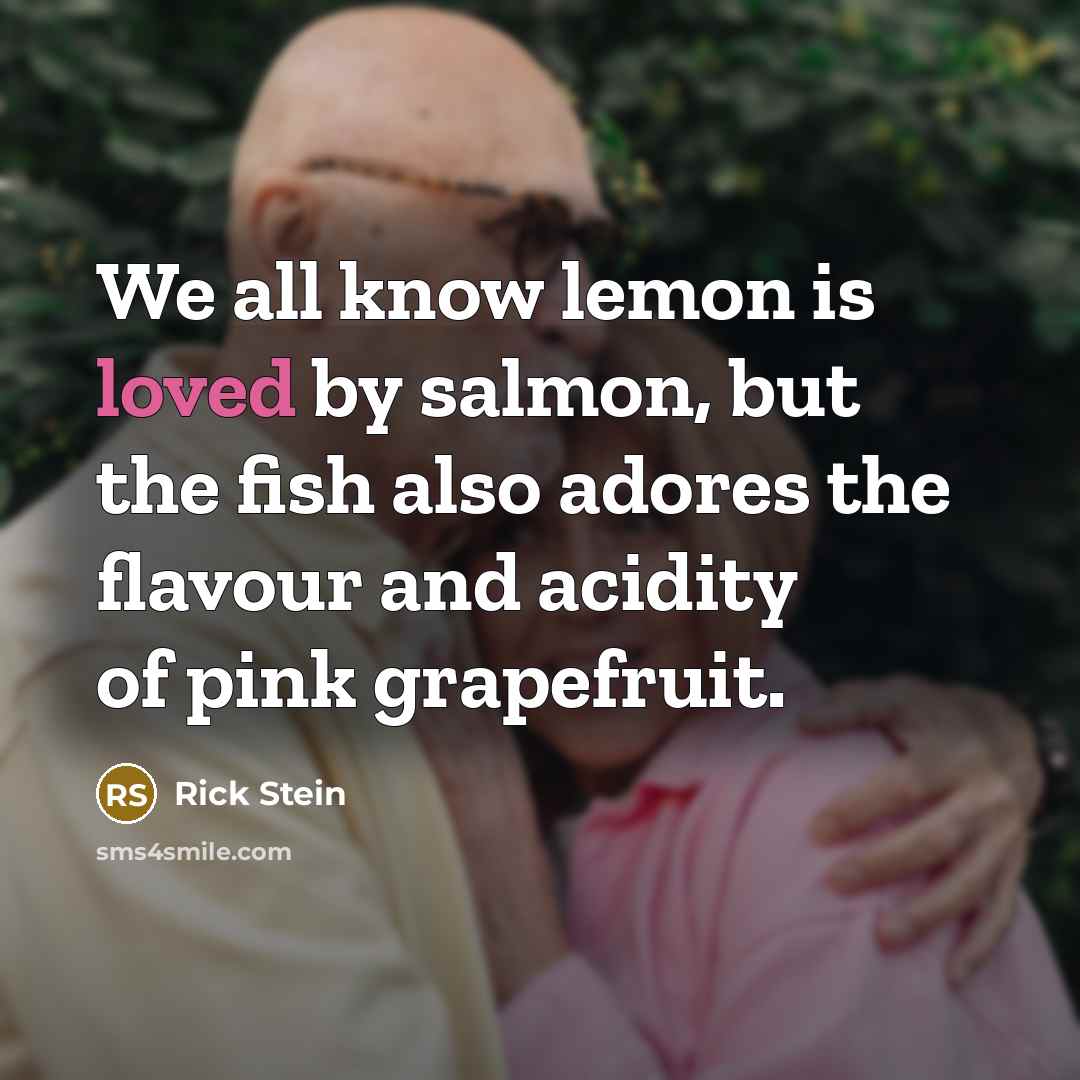 “We all know lemon is loved by salmon, but the…” quote by Rick Stein