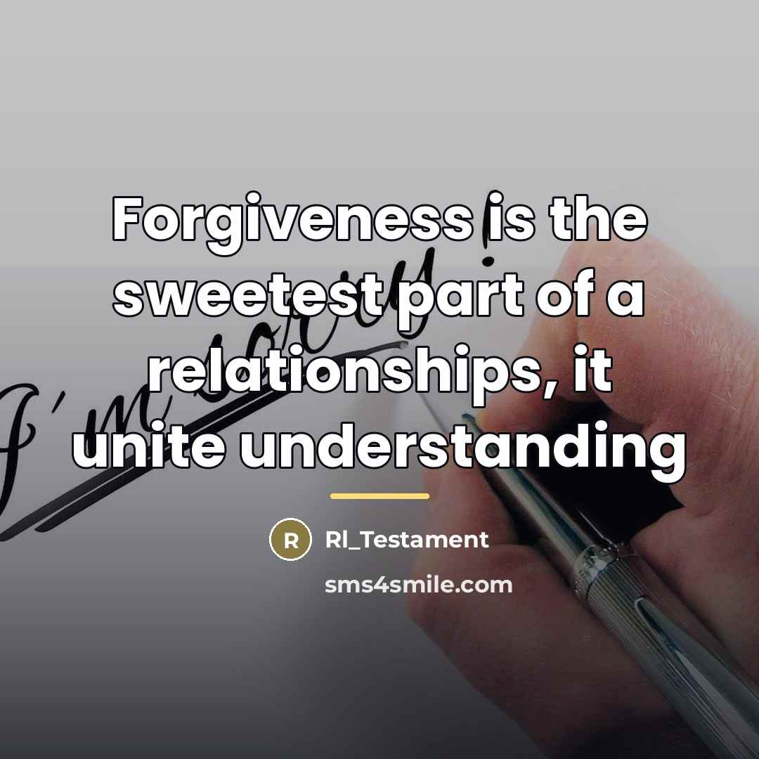 “Forgiveness is the sweetest part of a relationships, it unite…” quote by Rl_Testament