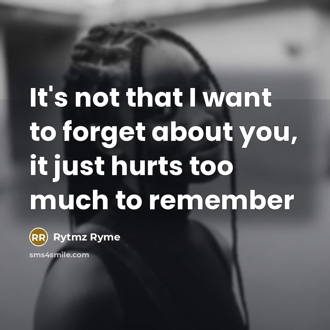 “It's not that I want to forget about you, it…” quote by Rytmz Ryme