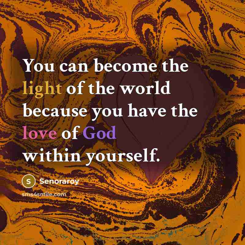 “You can become the light of the world because you…” quote by Senoraroy