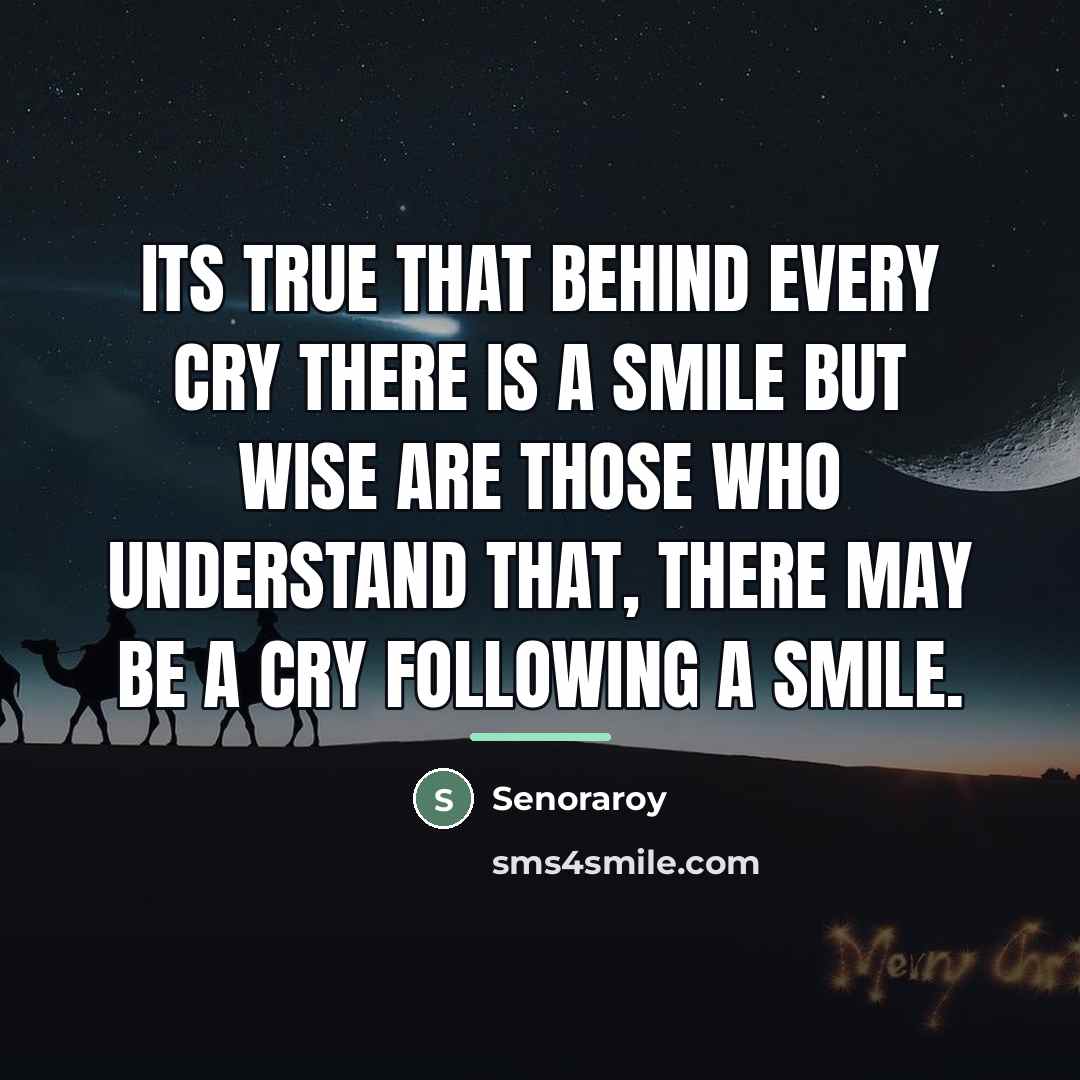 “Its true that behind every cry there is a smile…” quote by Senoraroy