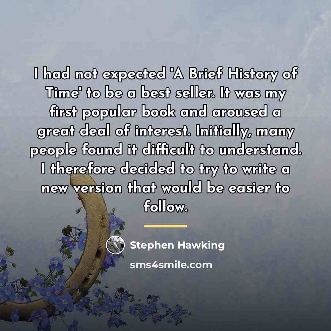 “I had not expected 'A Brief History of Time' to…” quote by Stephen Hawking