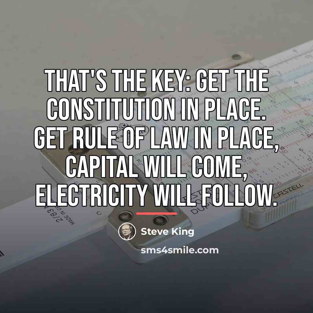 “That's the key: get the constitution in place. Get rule…” quote by Steve King