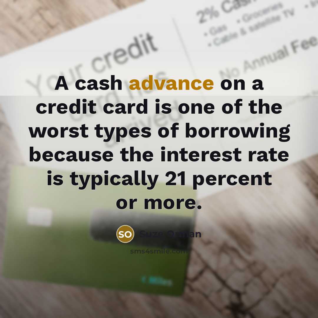 “A cash advance on a credit card is one of…” quote by Suze Orman
