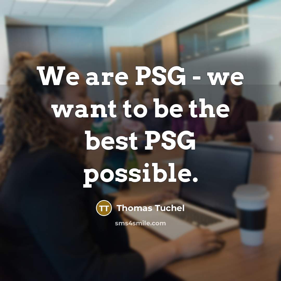 “We are PSG - we want to be the best…” quote by Thomas Tuchel