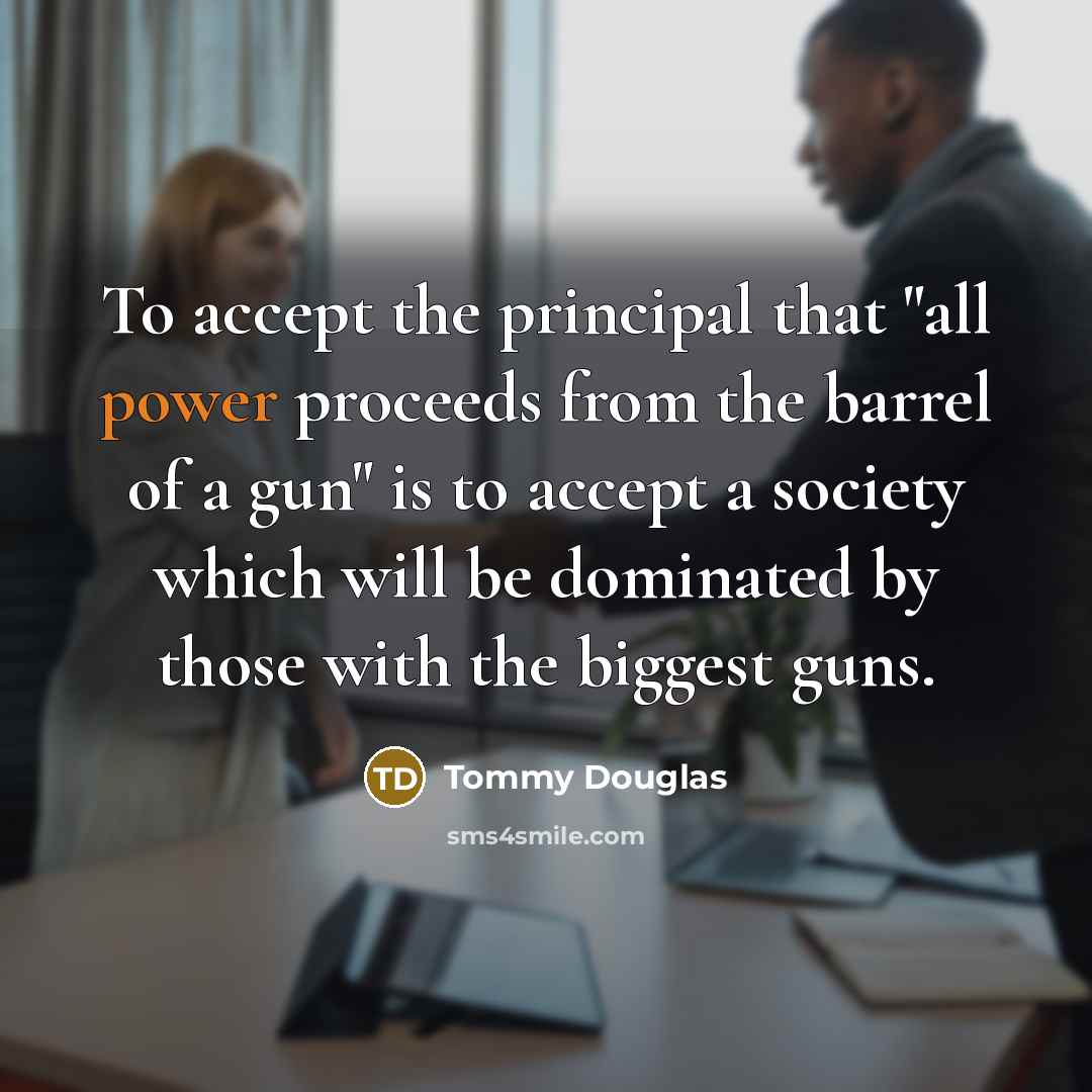 “To accept the principal that "all power proceeds from the…” quote by Tommy Douglas