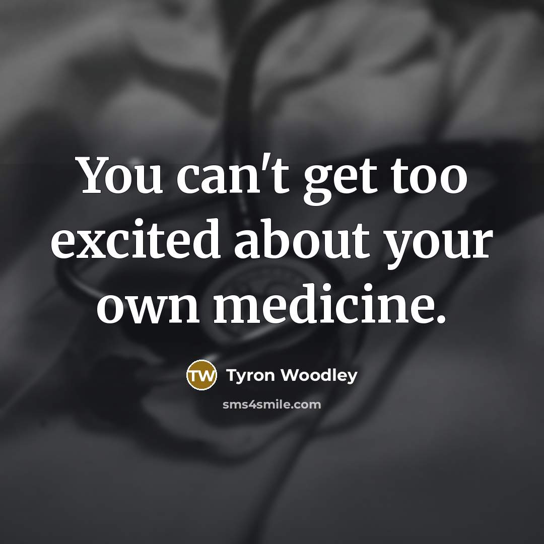 “You can't get too excited about your own medicine.…” quote by Tyron Woodley