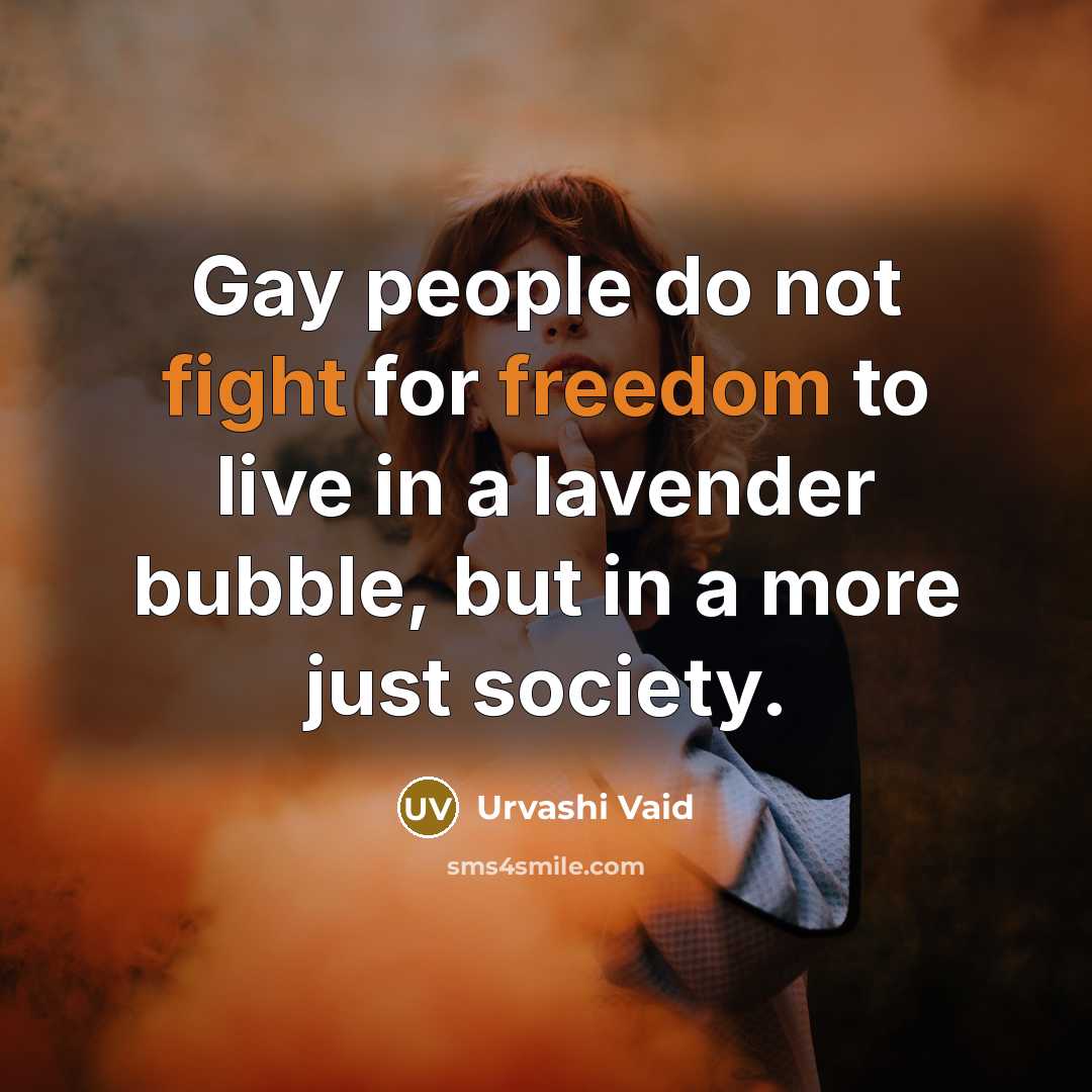 “Gay people do not fight for freedom to live in…” quote by Urvashi Vaid
