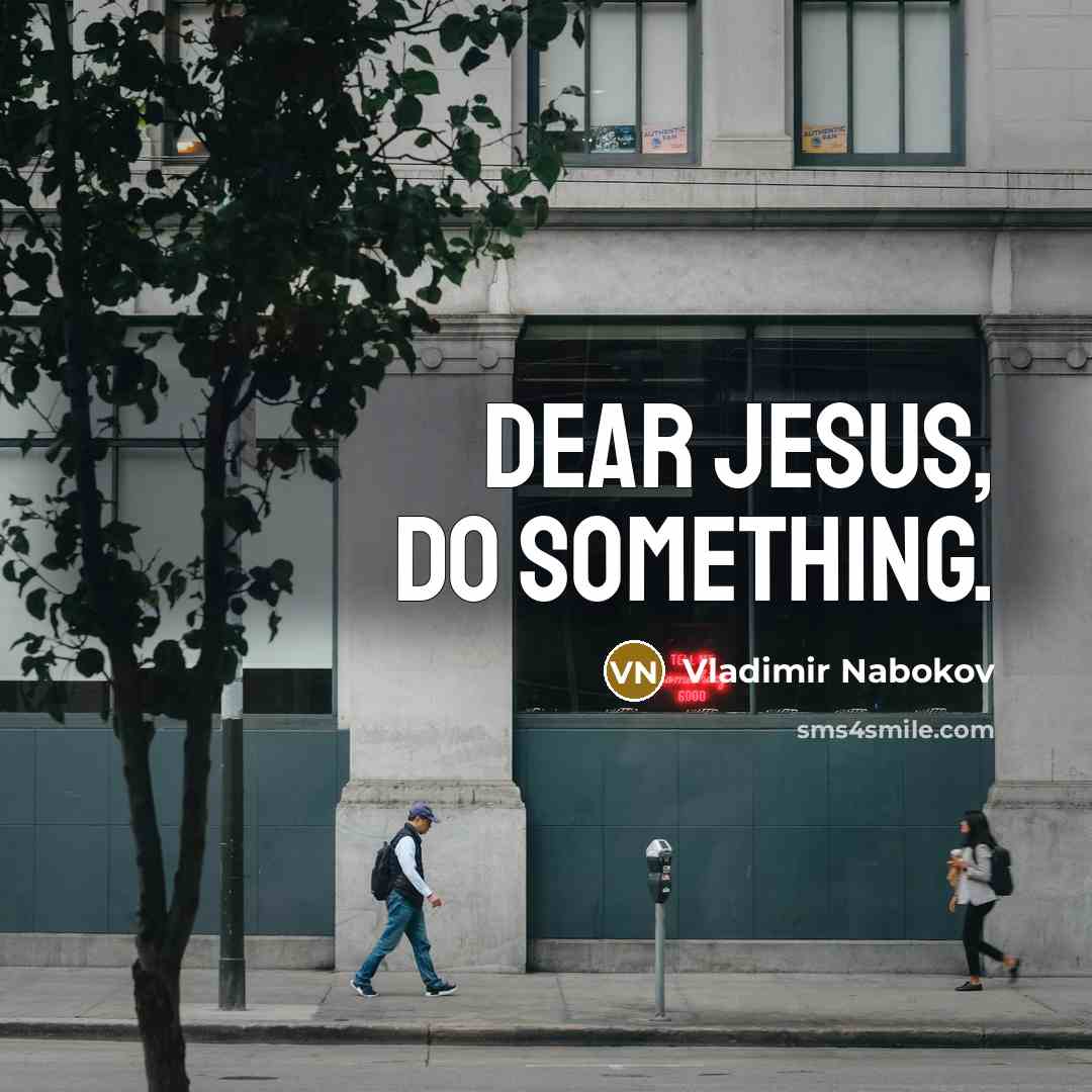 “Dear Jesus, do something.…” quote by Vladimir Nabokov