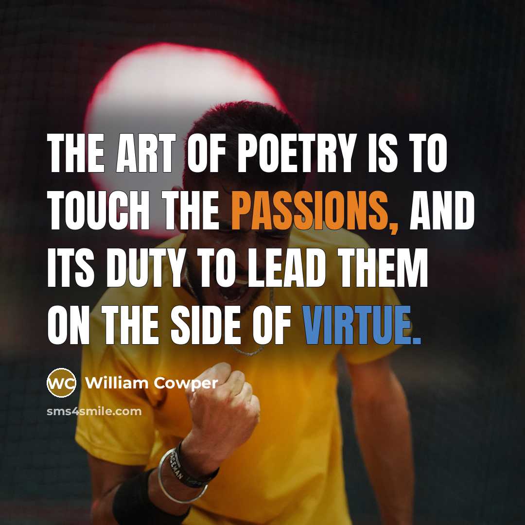 “The art of poetry is to touch the passions, and…” quote by William Cowper