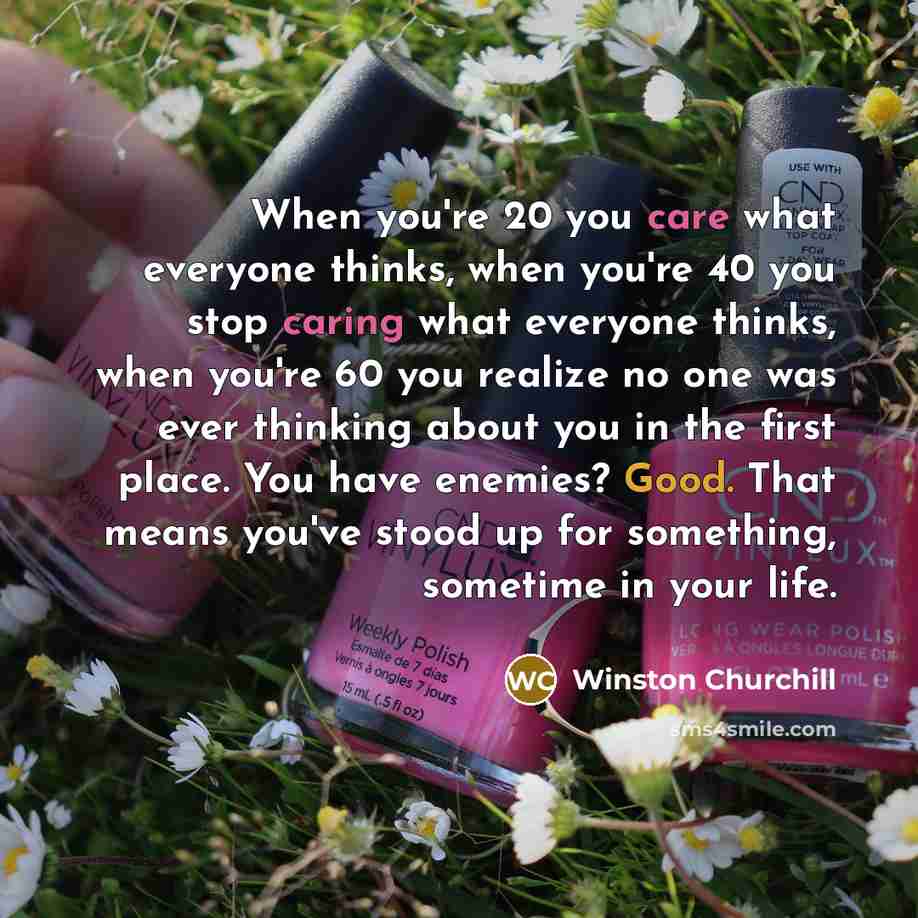“When you're 20 you care what everyone thinks, when you're…” quote by Winston Churchill