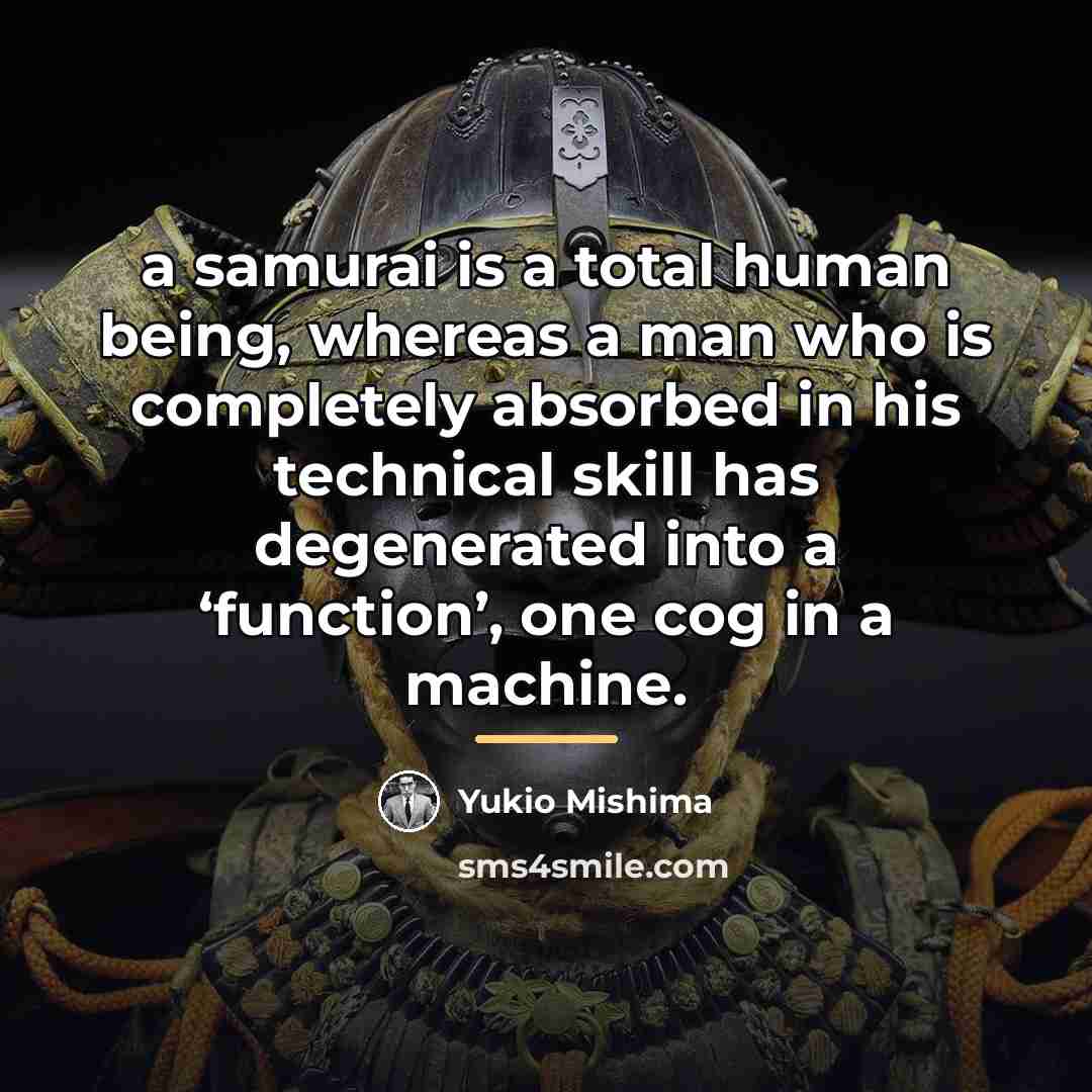 “a samurai is a total human being, whereas a man…” quote by Yukio Mishima
