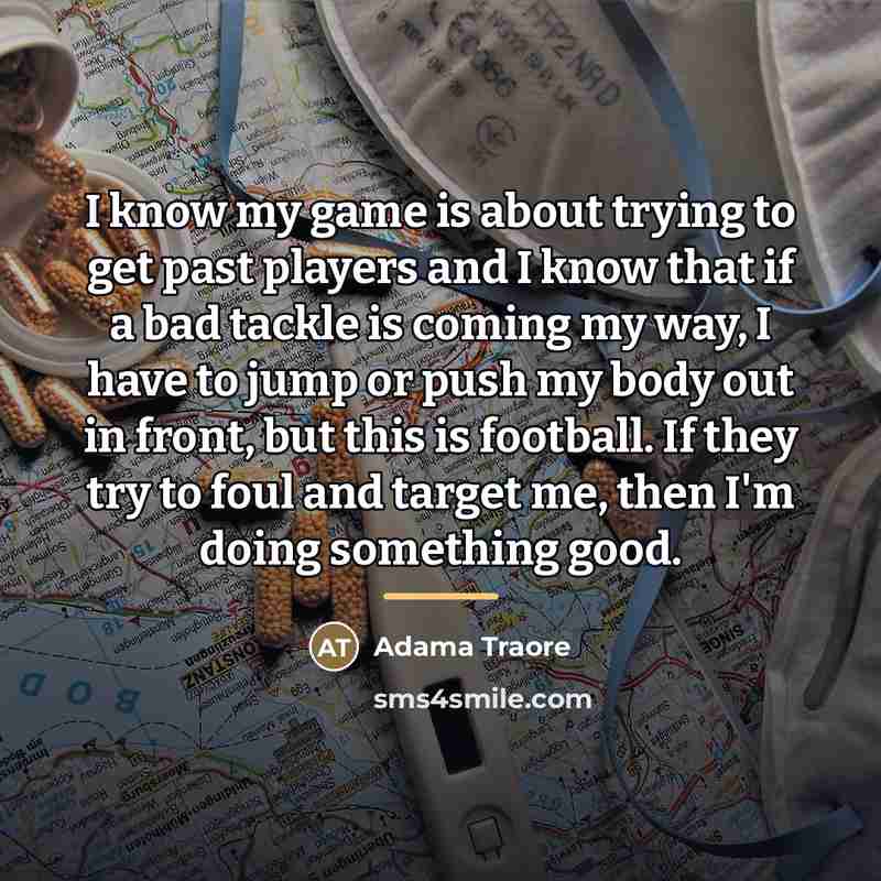 “I know my game is about trying to get past…” quote by Adama Traore
