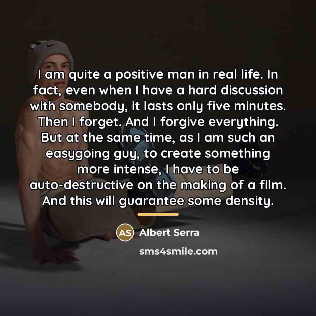 “I am quite a positive man in real life. In…” quote by Albert Serra