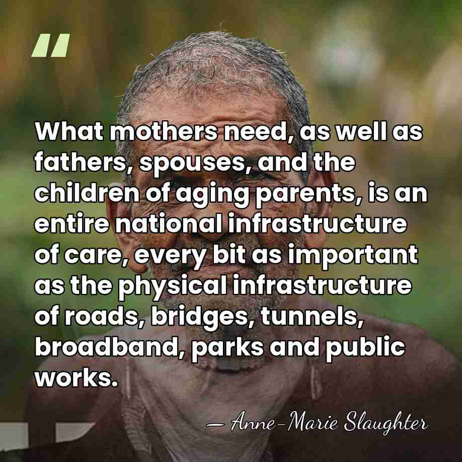 What mothers need, as well as fathers, spouses, and the children of&hellip; - Anne-Marie Slaughter