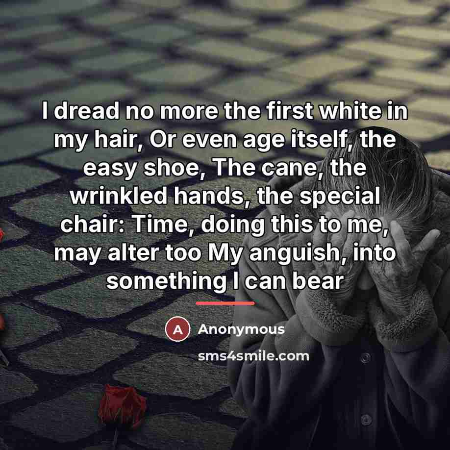 “I dread no more the first white in my hair,…” quote by Anonymous