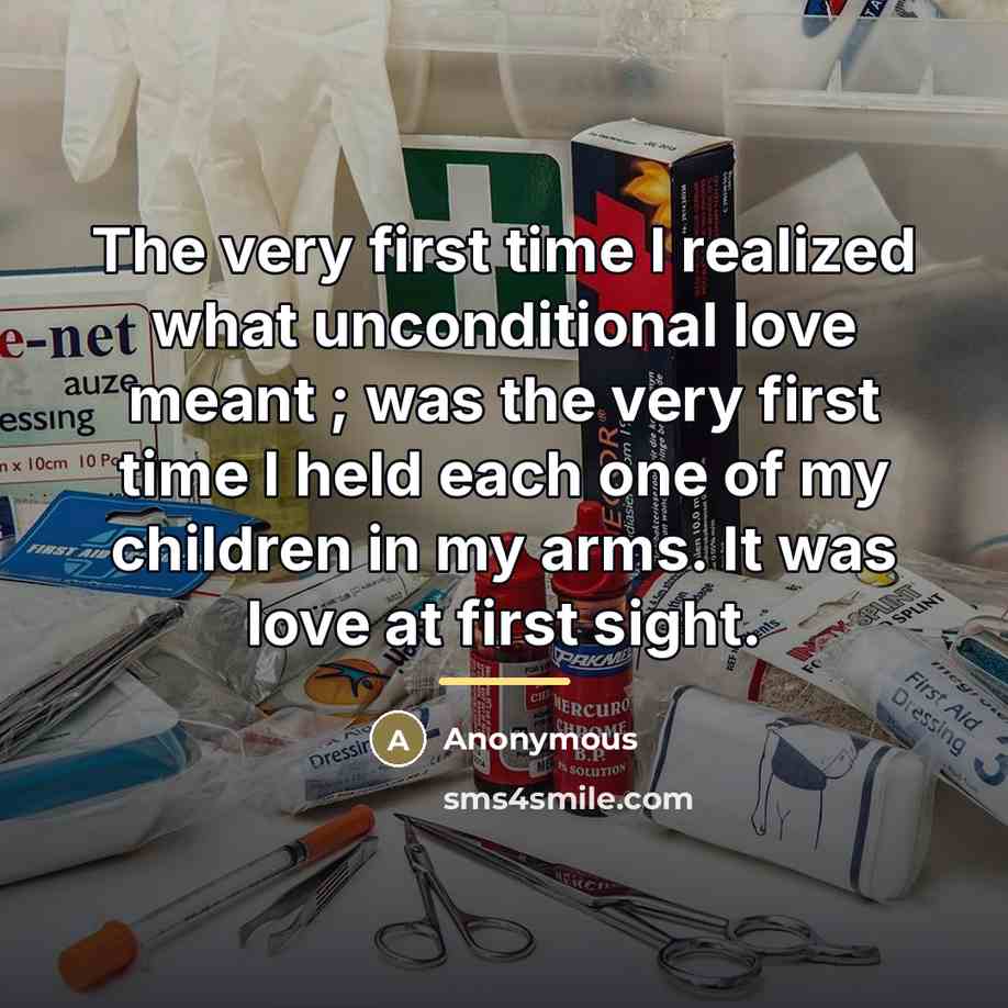 “The very first time I realized what unconditional love meant…” quote by Anonymous