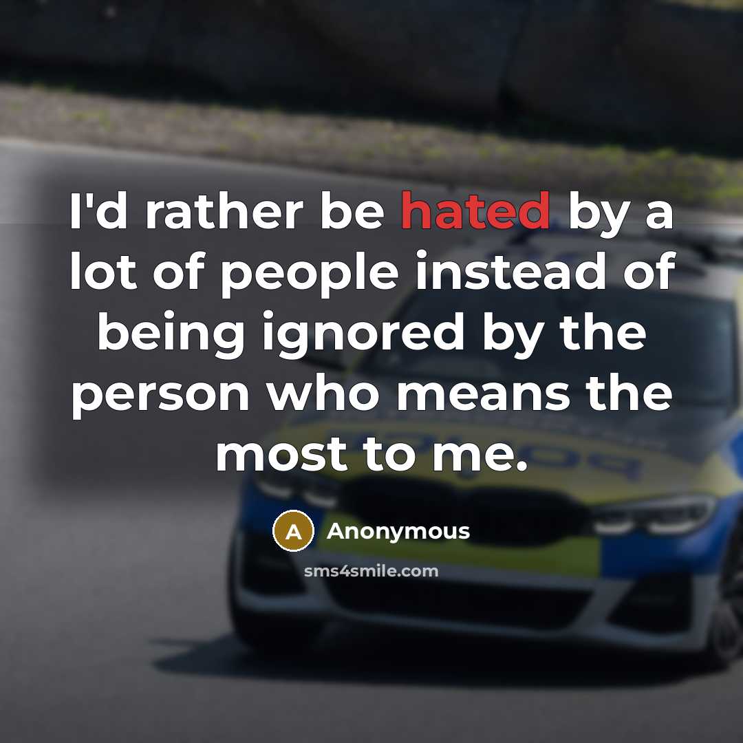“I'd rather be hated by a lot of people instead…” quote by Anonymous