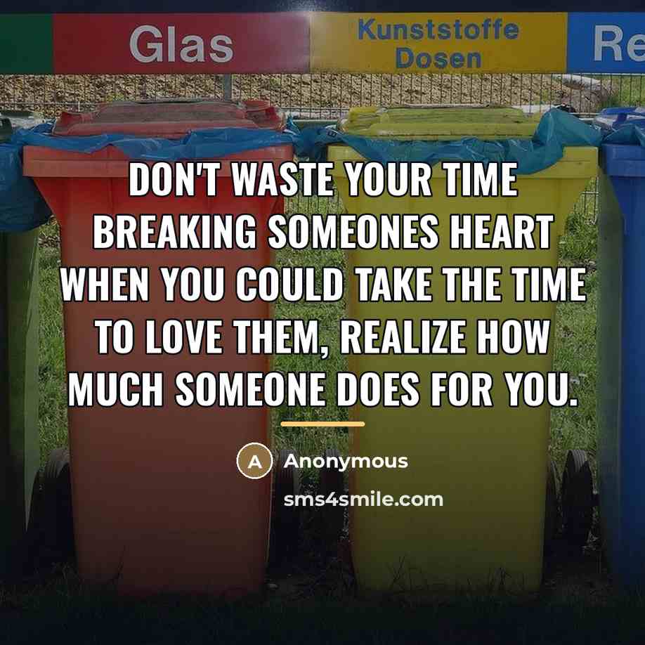 “Don't waste your time breaking someones heart when you could…” quote by Anonymous