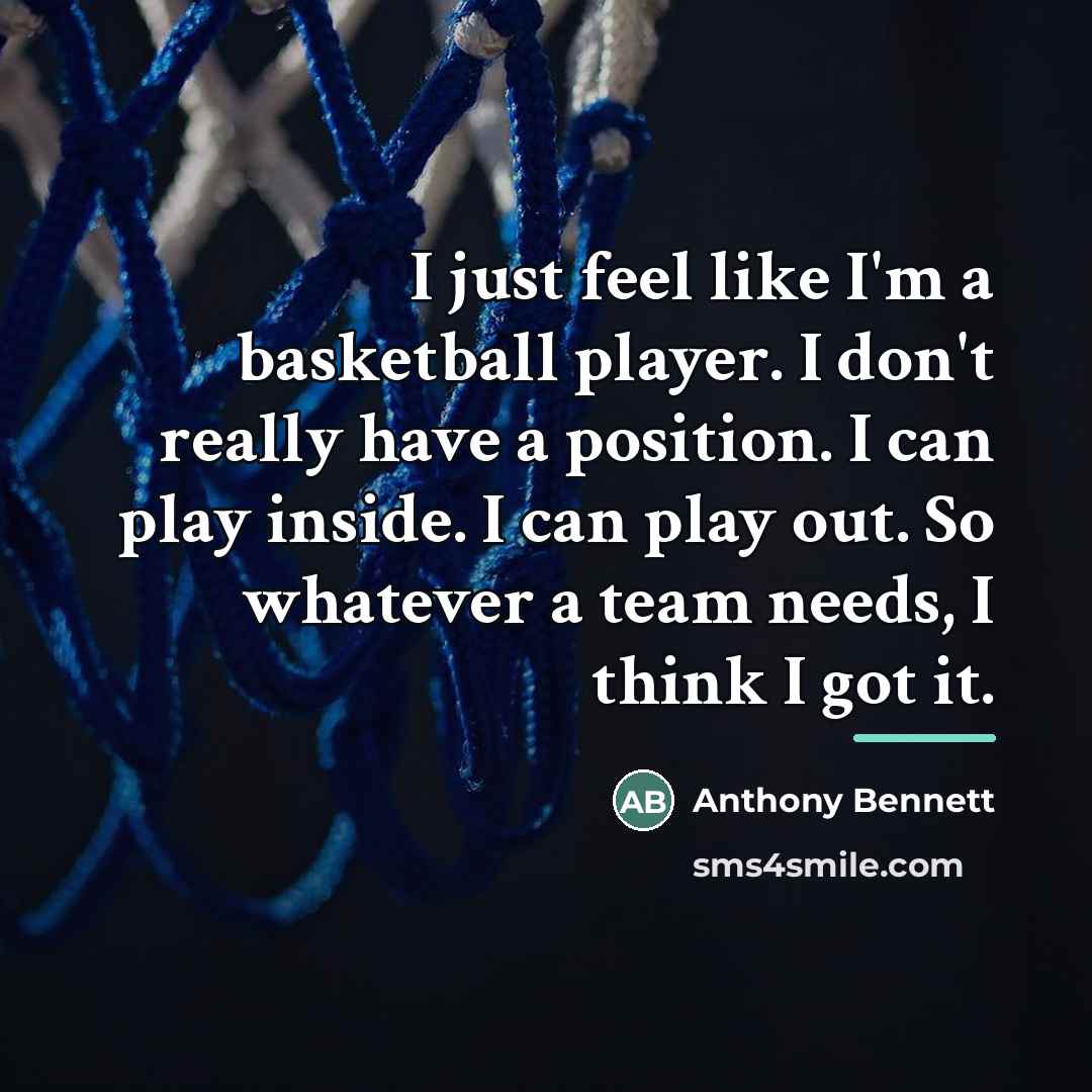 “I just feel like I'm a basketball player. I don't…” quote by Anthony Bennett