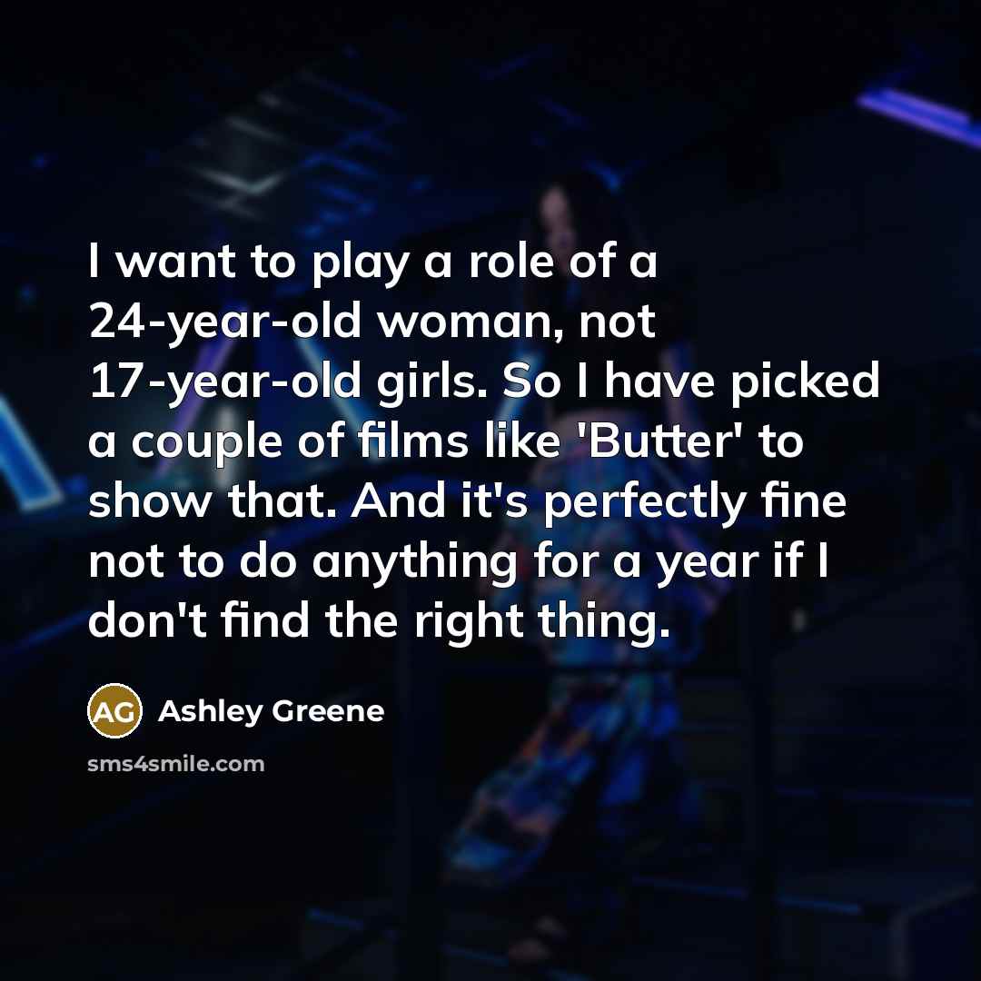 “I want to play a role of a 24-year-old woman,…” quote by Ashley Greene