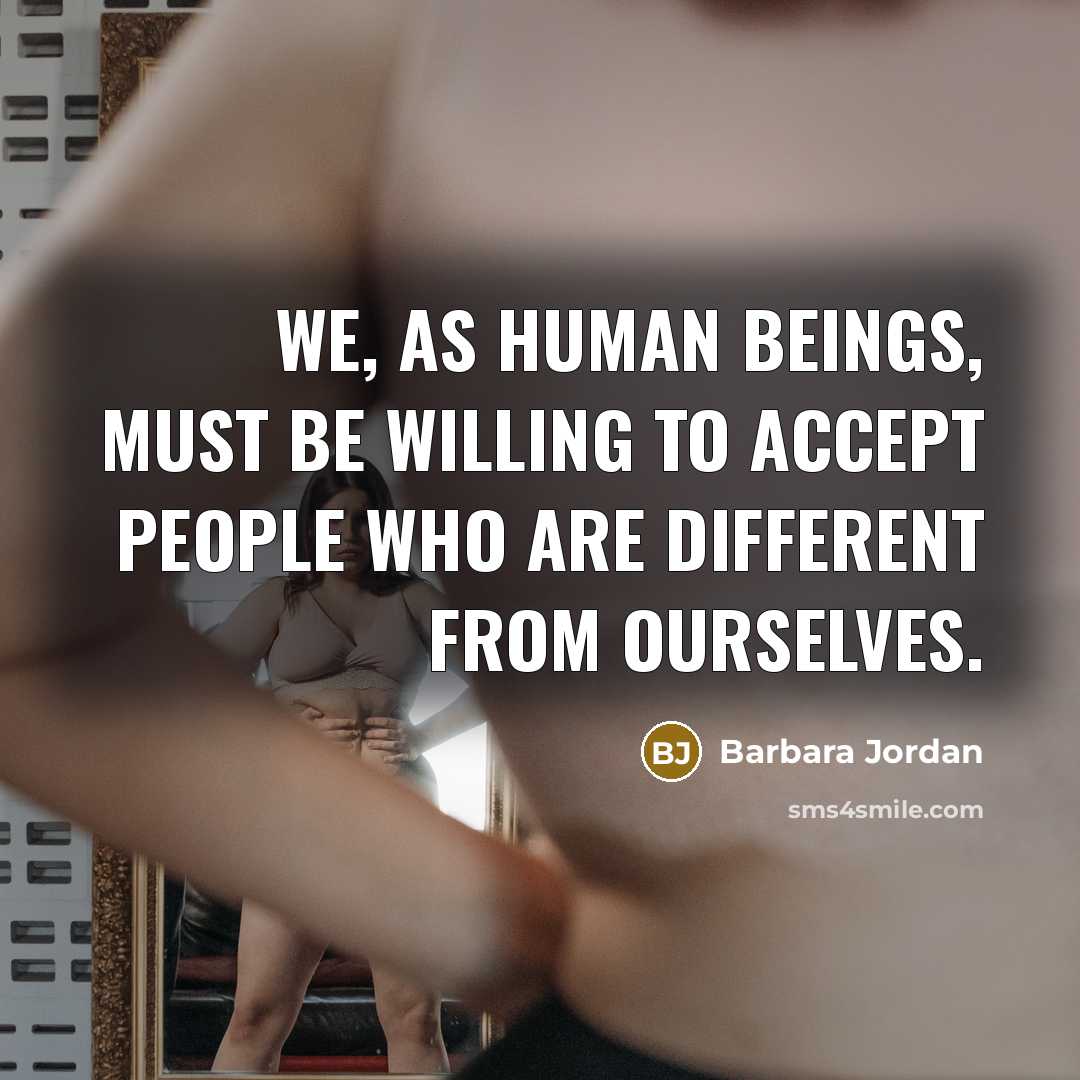 “We, as human beings, must be willing to accept people…” quote by Barbara Jordan
