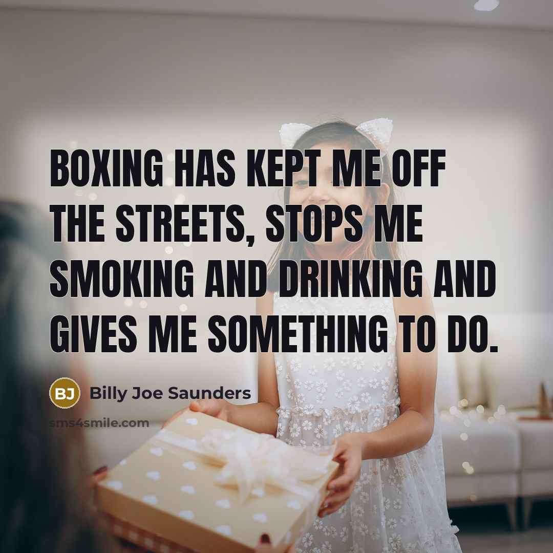 “Boxing has kept me off the streets, stops me smoking…” quote by Billy Joe Saunders