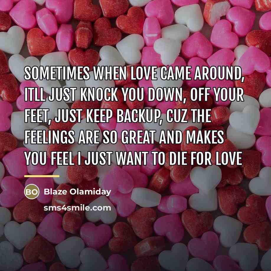 “Sometimes when love came around, itll just knock you down,…” quote by Blaze Olamiday