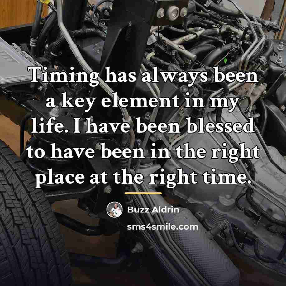 “Timing has always been a key element in my life.…” quote by Buzz Aldrin