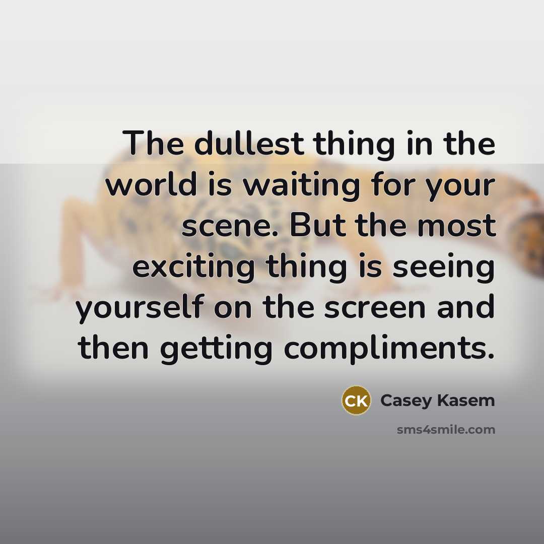 “The dullest thing in the world is waiting for your…” quote by Casey Kasem