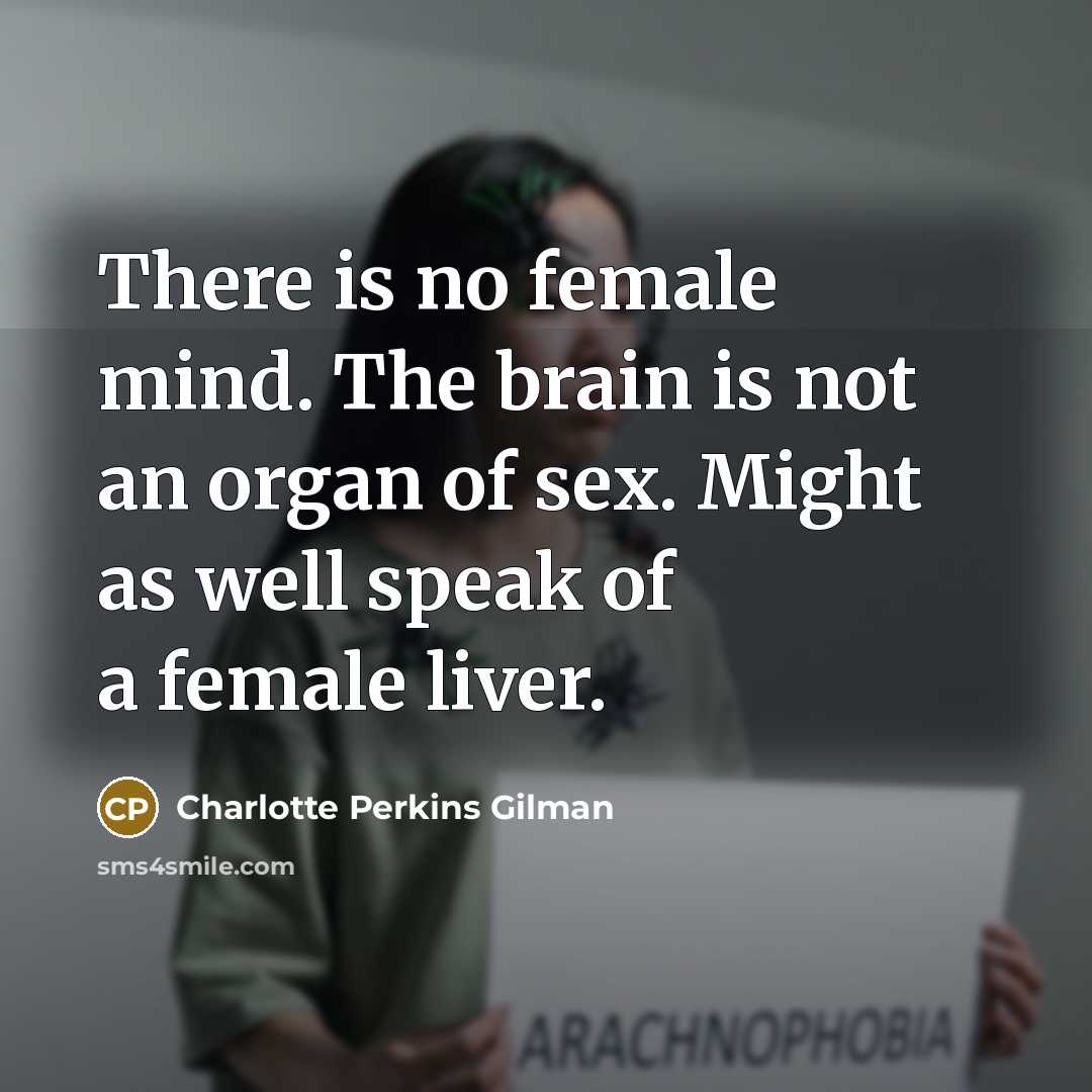 “There is no female mind. The brain is not an…” quote by Charlotte Perkins Gilman