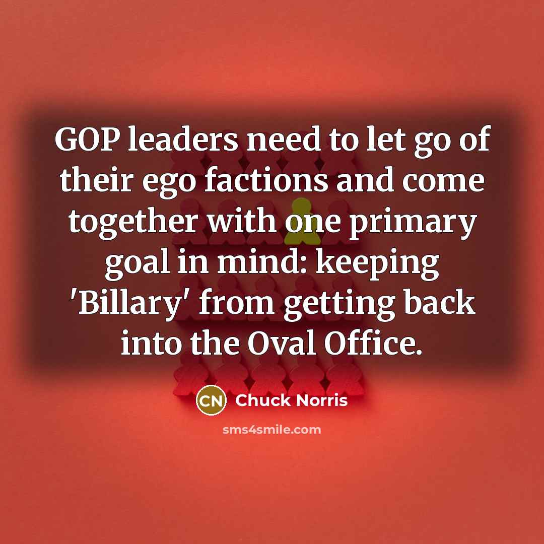 “GOP leaders need to let go of their ego factions…” quote by Chuck Norris