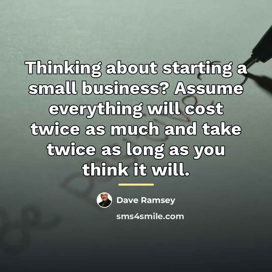 “Thinking about starting a small business? Assume everything will cost…” quote by Dave Ramsey