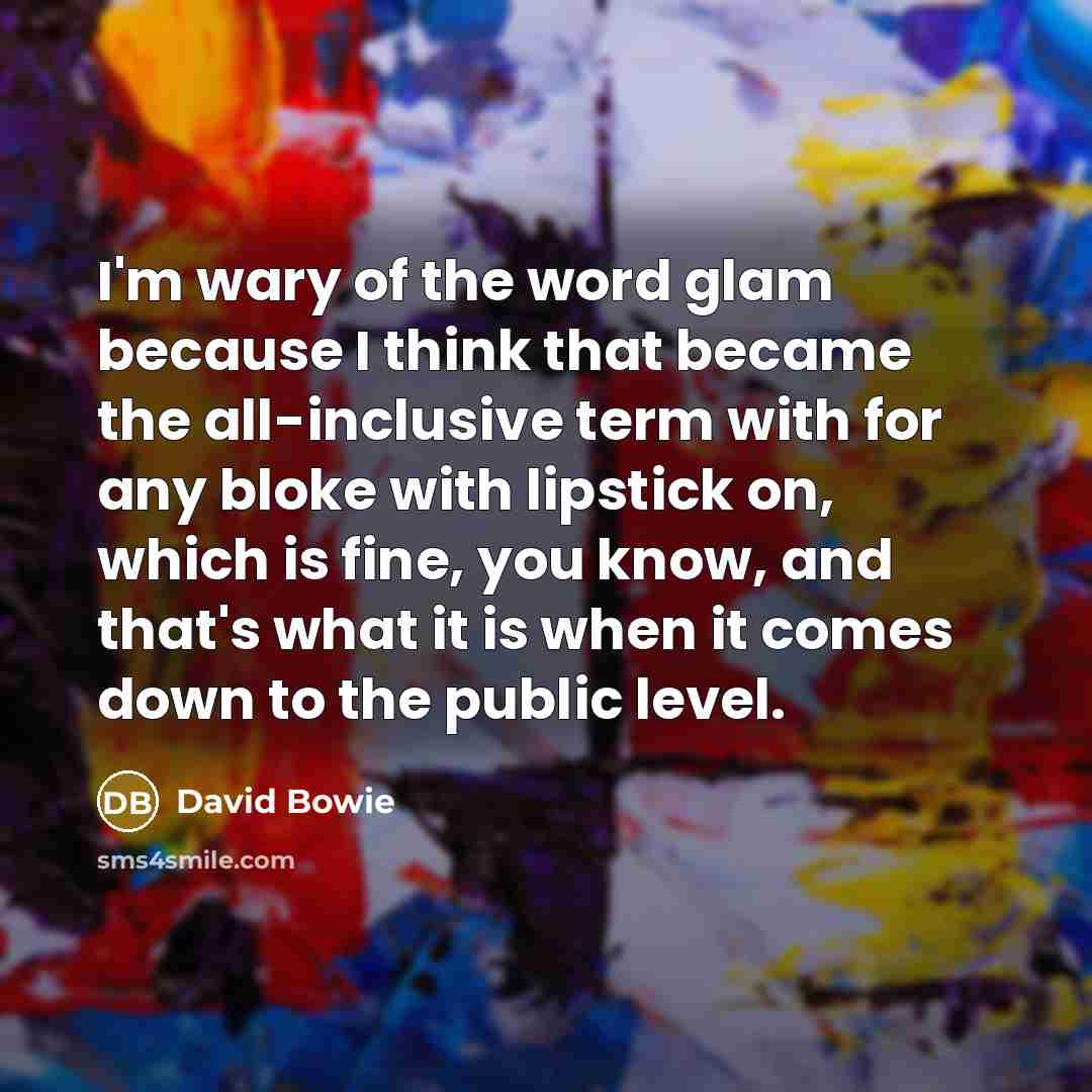 “I'm wary of the word glam because I think that…” quote by David Bowie