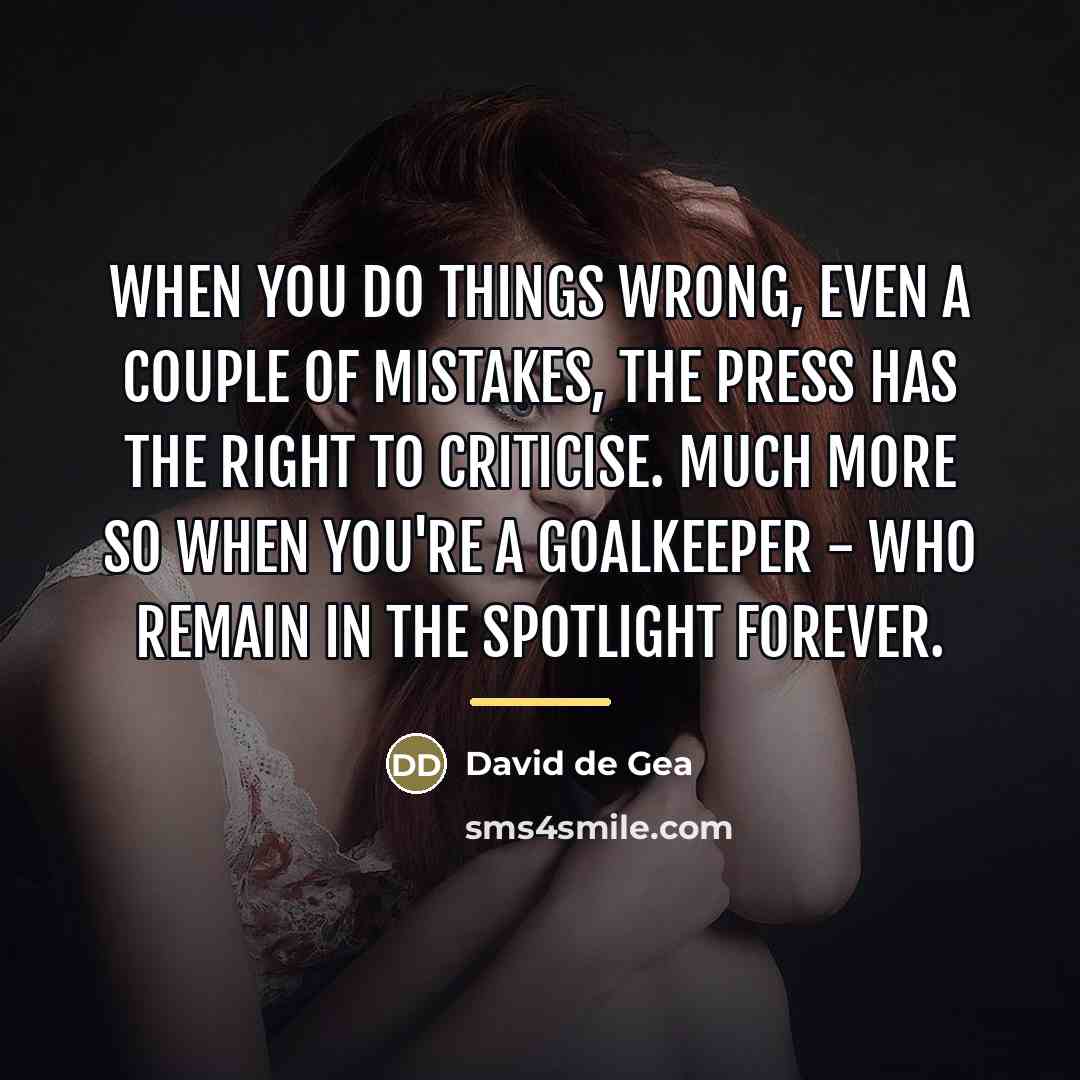 “When you do things wrong, even a couple of mistakes,…” quote by David de Gea