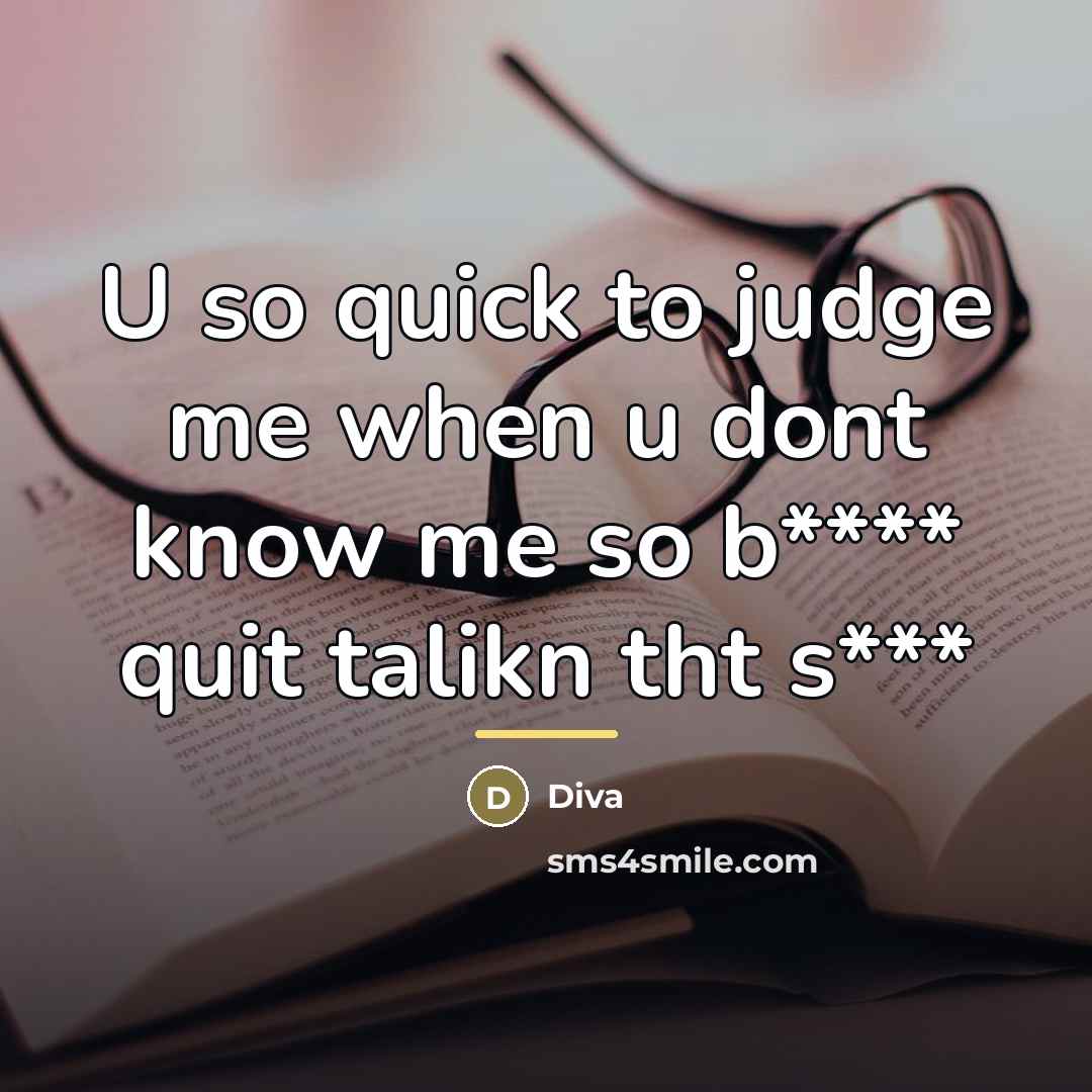 “U so quick to judge me when u dont know…” quote by Diva