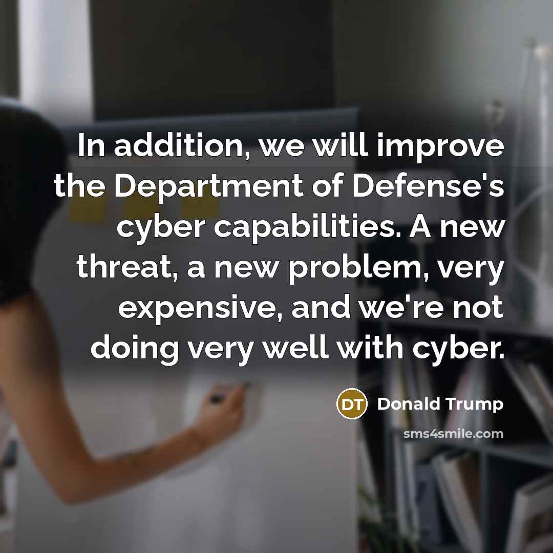 “In addition, we will improve the Department of Defense's cyber…” quote by Donald Trump