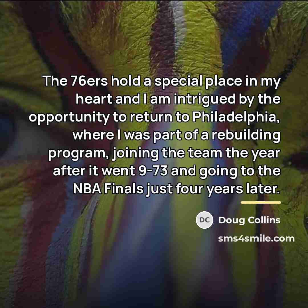 “The 76ers hold a special place in my heart and…” quote by Doug Collins
