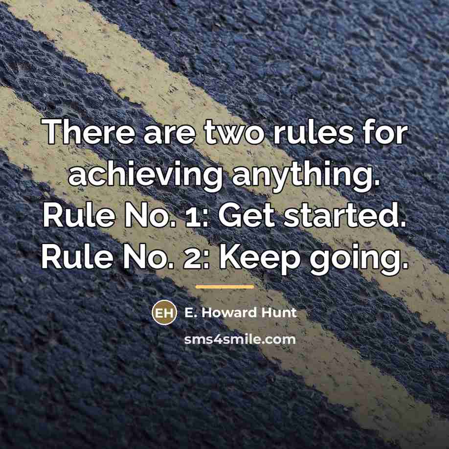 “There are two rules for achieving anything. Rule No. 1:…” quote by E. Howard Hunt