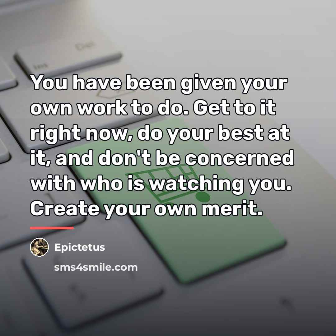 “You have been given your own work to do. Get…” quote by Epictetus