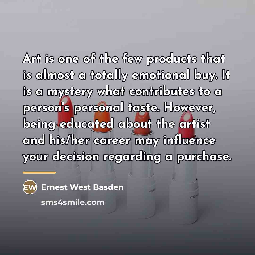 “Art is one of the few products that is almost…” quote by Ernest West Basden