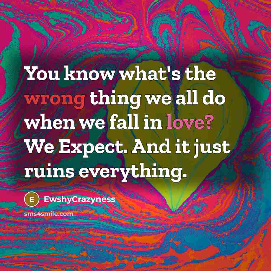 “You know what's the wrong thing we all do when…” quote by EwshyCrazyness