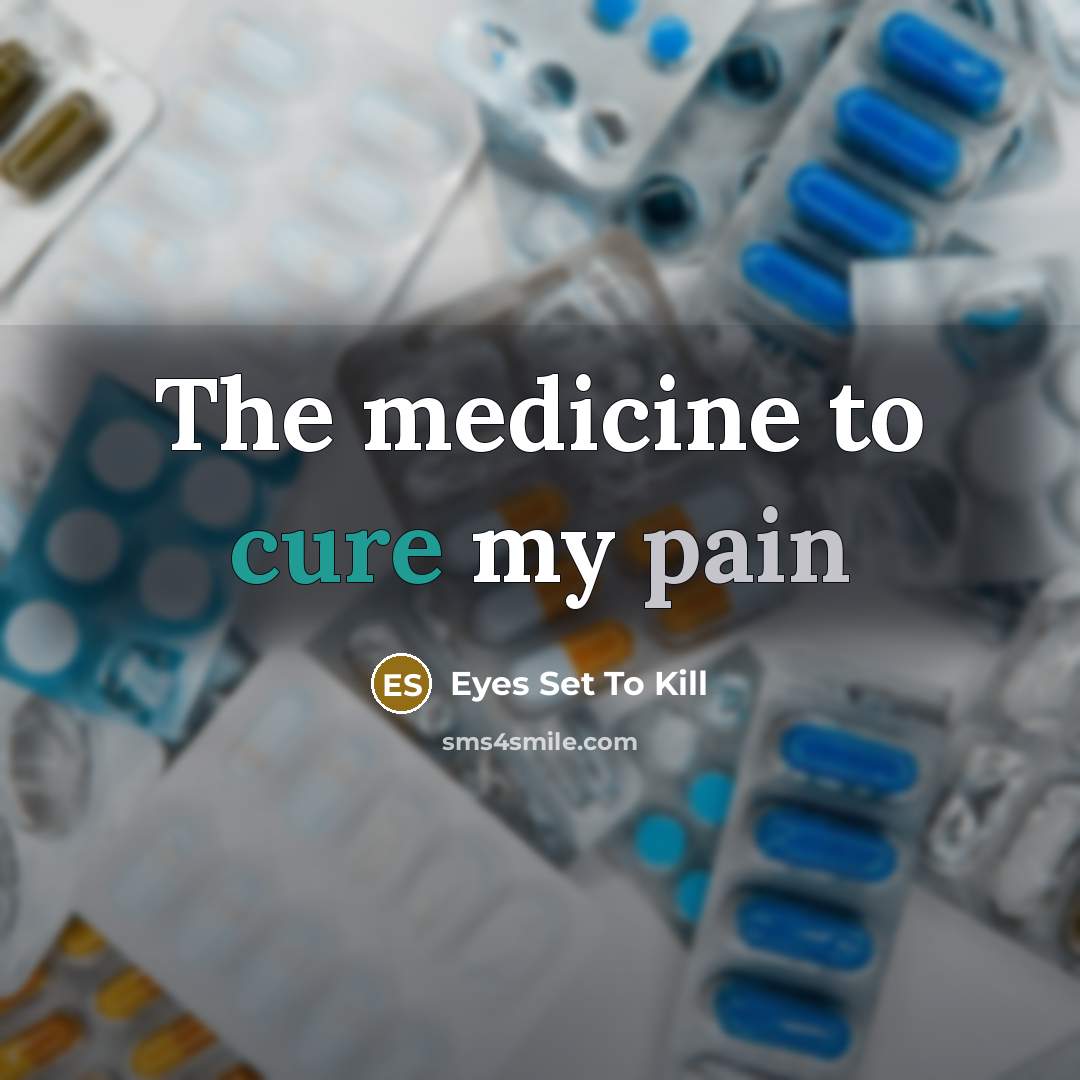 “The medicine to cure my pain” quote by Eyes Set To Kill