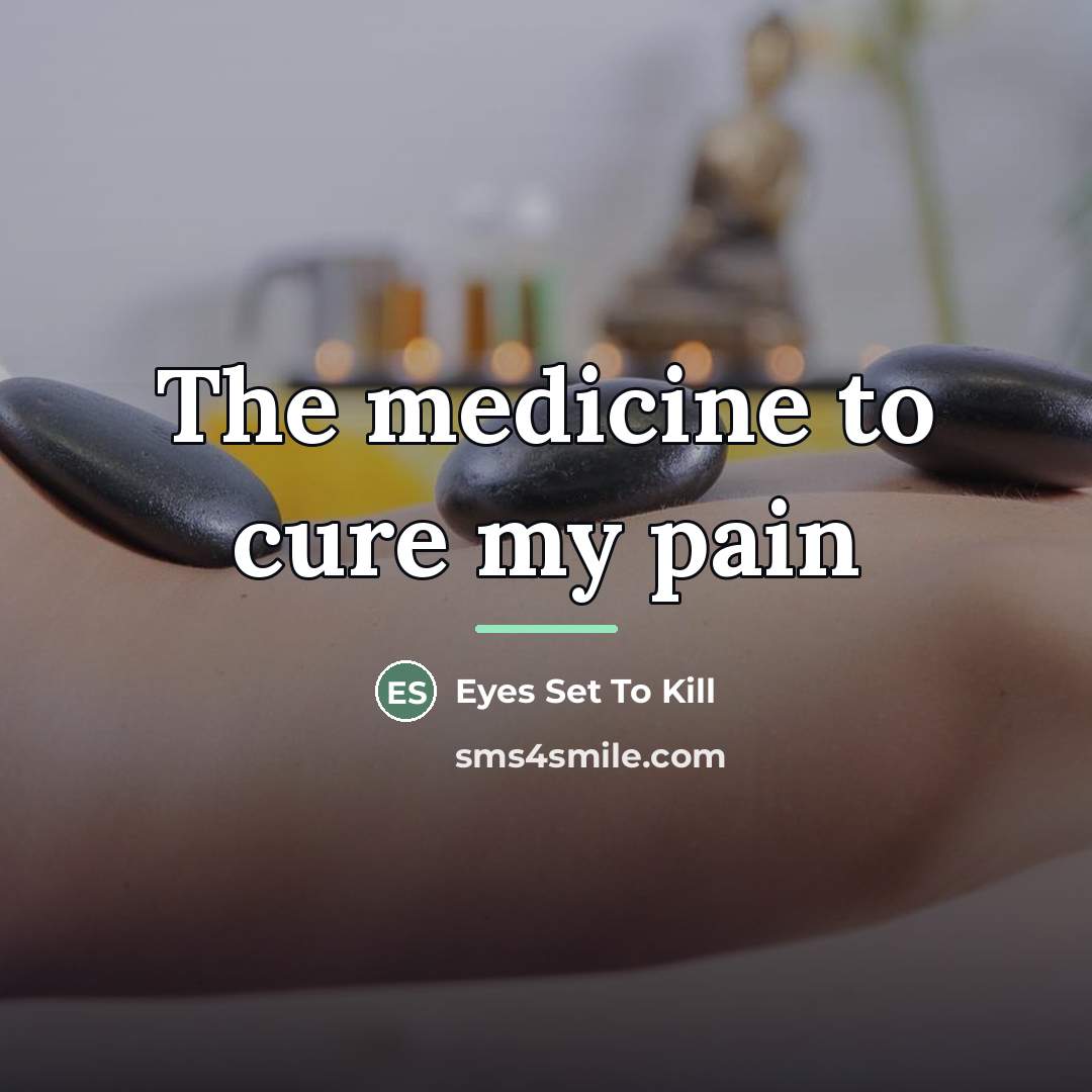 “The medicine to cure my pain…” quote by Eyes Set To Kill