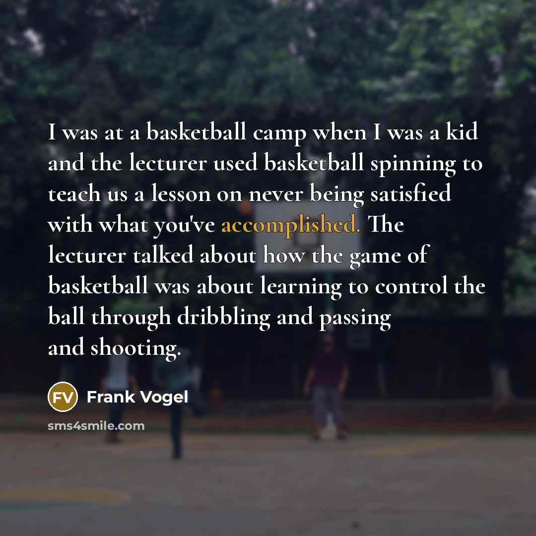 “I was at a basketball camp when I was a…” quote by Frank Vogel