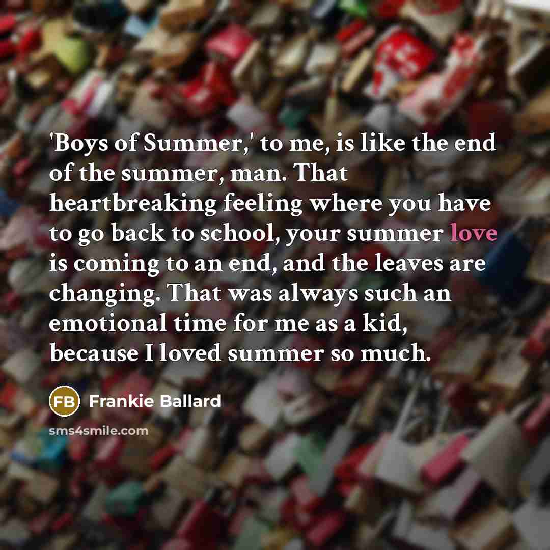 “'Boys of Summer,' to me, is like the end of…” quote by Frankie Ballard