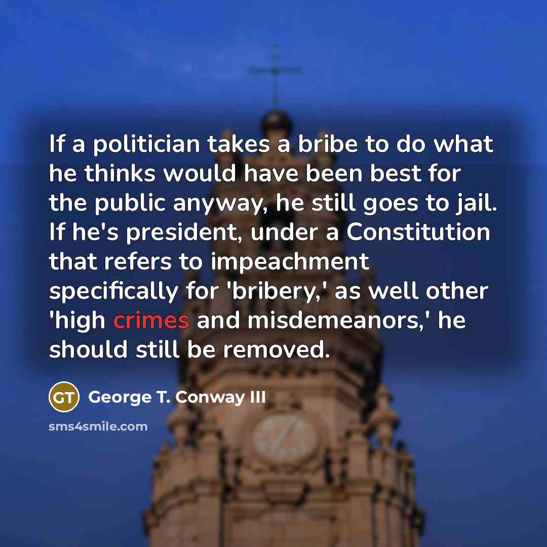 “If a politician takes a bribe to do what he…” quote by George T. Conway III