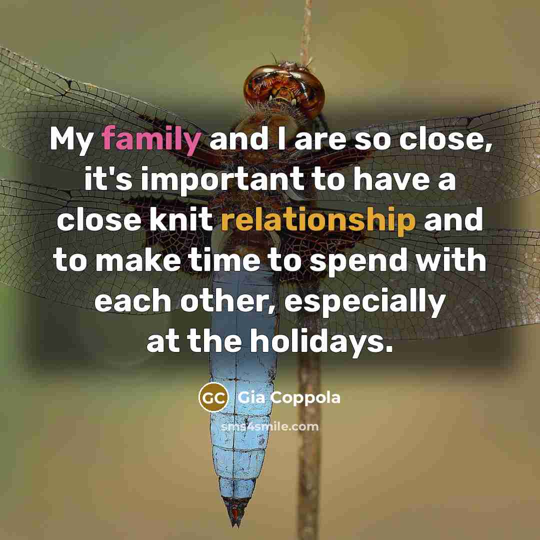 “My family and I are so close, it's important to…” quote by Gia Coppola